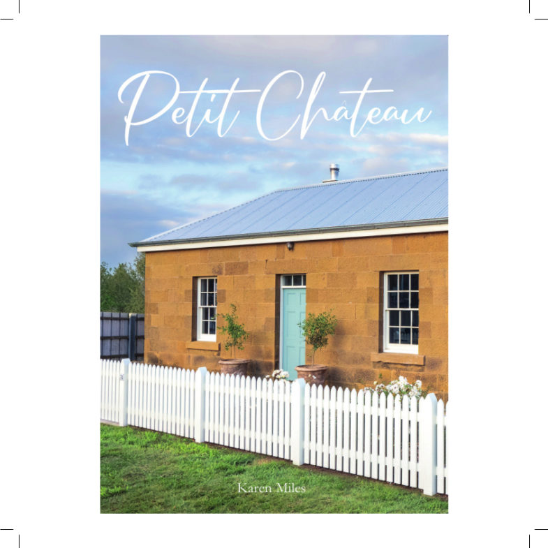 Petit Chateau book cover Karen Miles Oatlands Tasmania Grand Designs Transformations Australia French interior design book